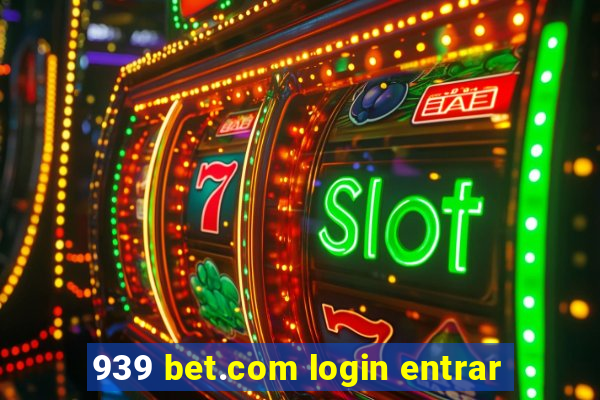 939 bet.com login entrar